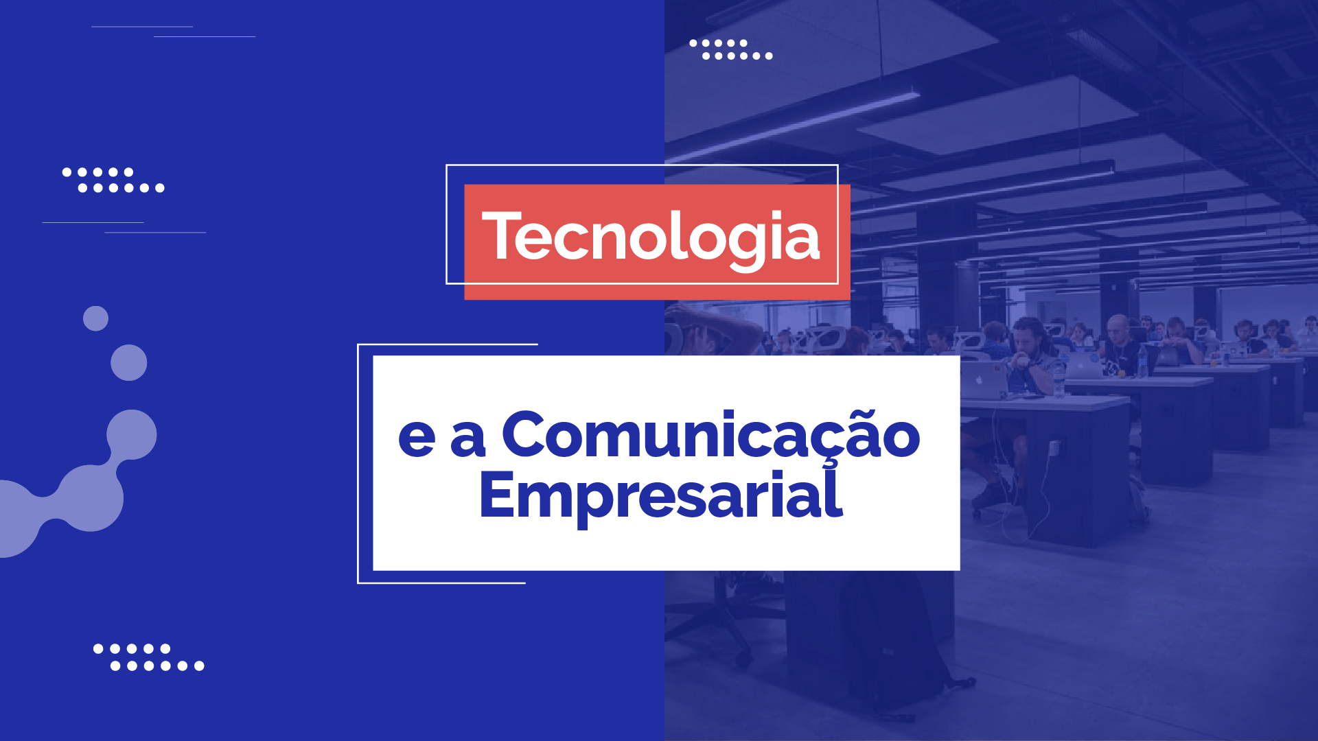 Tecnologia e a Comunicação Empresarial