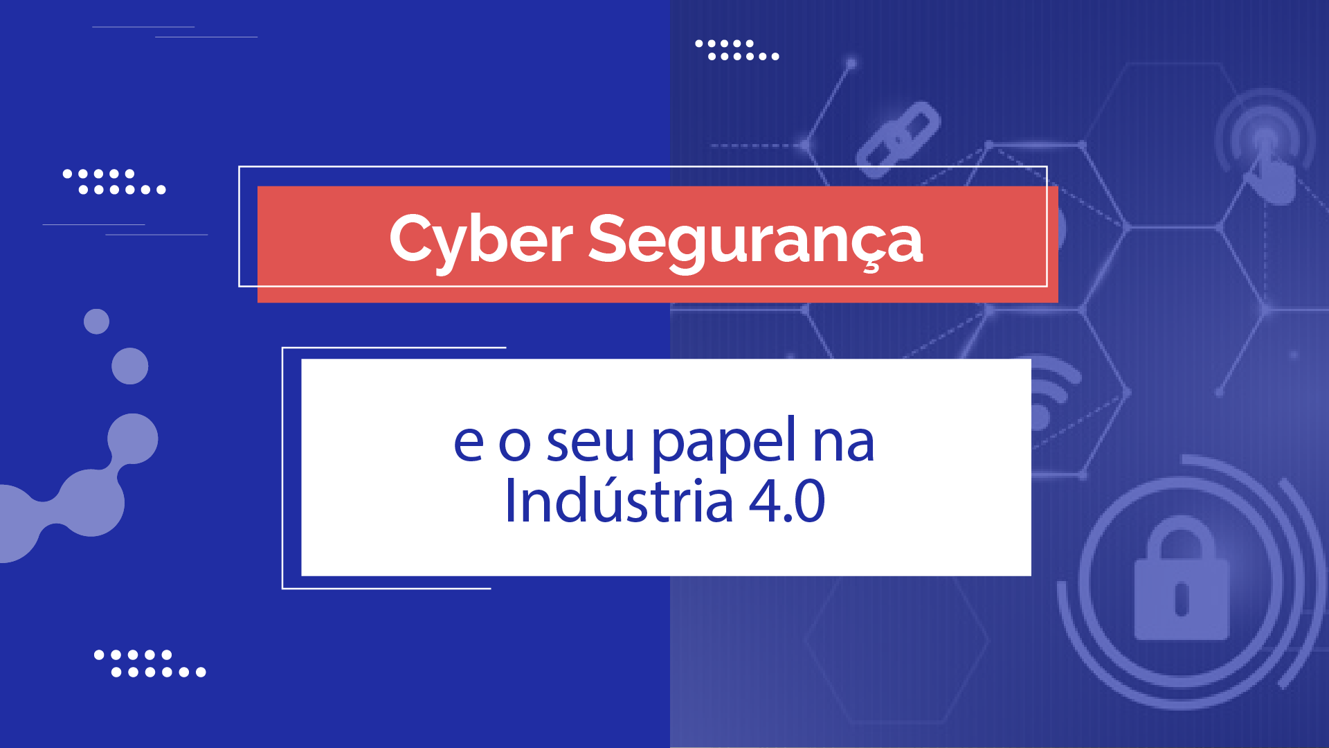 O Papel da Cyber Segurança na Indústria 4.0